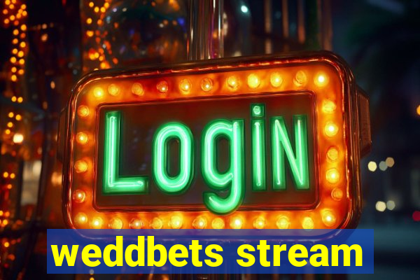 weddbets stream